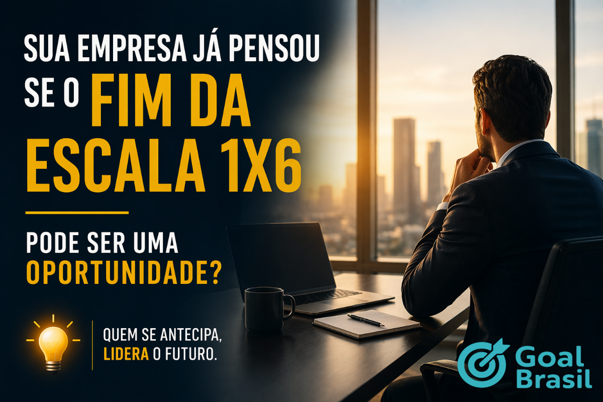 Sua empresa já pensou no fim da escala 1x6